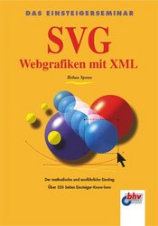 Das Einsteigerseminar SVG — Webgrafiken mit XML (Buchcover) Das Einsteigerseminar SVG